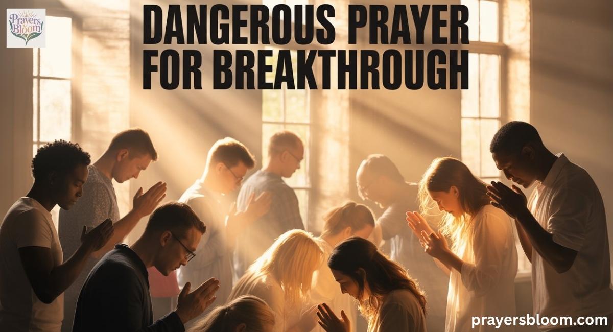 dangerous prayer for breakthrough