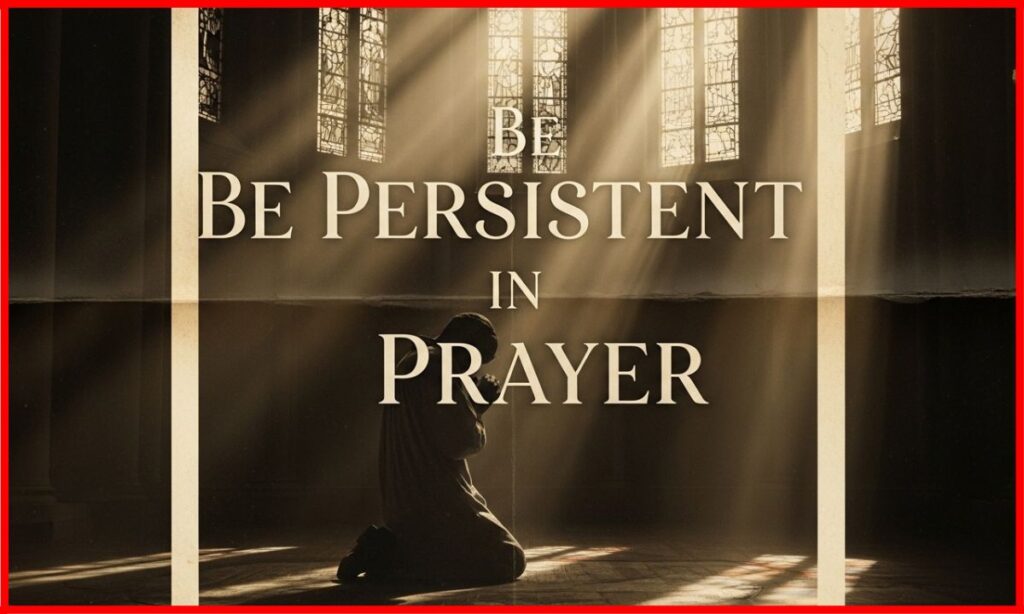 Persistent in Prayer
