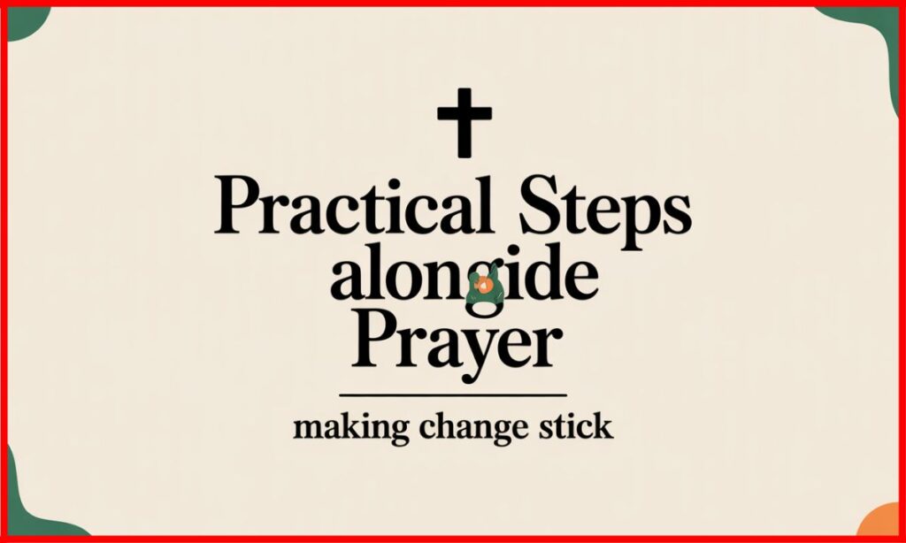 Practical Steps Alongside Prayer