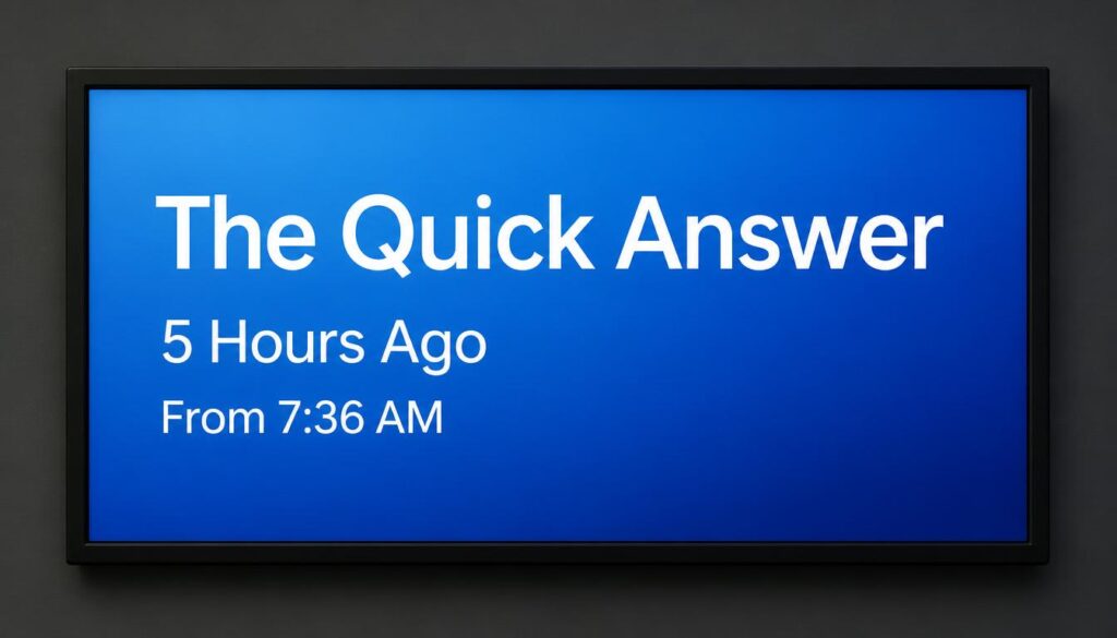 The Quick Answer: 5 Hours Ago From 7:36 AM